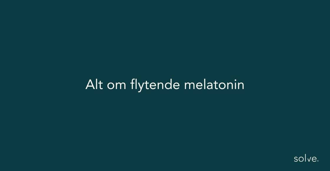 Alt om melatonin dråper / flytende melatonin