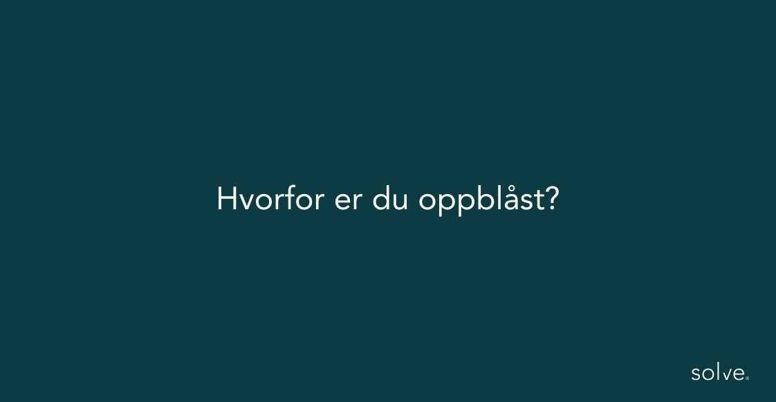 Hvorfor har du oppblåst mage?