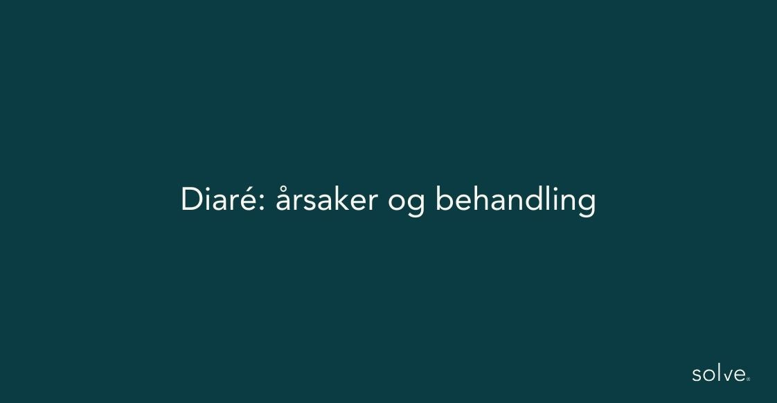 Diare: årsaker, behandling og tiltak for bedre tarmhelse